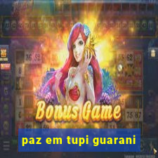 paz em tupi guarani